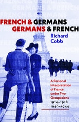 cover of French and Germans, Germans and French: A Personal Interpretation of France under Two Occupations, 1914–1918/1940–1944