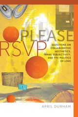 cover of Please RSVP: Questions on Collaborative Aesthetics, Trans-Subjectivity, and the Politics of Love