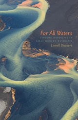 cover of For All Waters: Finding Ourselves in Early Modern Wetscapes