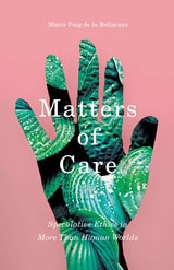 cover of Matters of Care: Speculative Ethics in More than Human Worlds