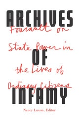cover of Archives of Infamy: Foucault on State Power in the Lives of Ordinary Citizens
