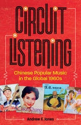 cover of Circuit Listening: Chinese Popular Music in the Global 1960s