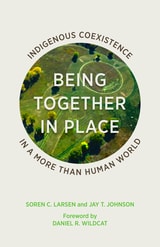 cover of Being Together in Place: Indigenous Coexistence in a More Than Human World