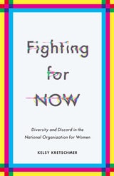 cover of Fighting for NOW: Diversity and Discord in the National Organization for Women