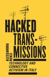 cover of Hacked Transmissions: Technology and Connective Activism in Italy