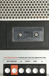 cover of The Poem Electric: Technology and the American Lyric