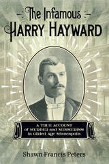 cover of The Infamous Harry Hayward: A True Account of Murder and Mesmerism in Gilded Age Minneapolis