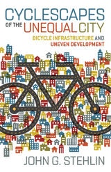 cover of Cyclescapes of the Unequal City: Bicycle Infrastructure and Uneven Development
