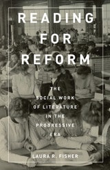 cover of Reading for Reform: The Social Work of Literature in the Progressive Era