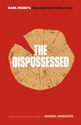 cover of The Dispossessed: Karl Marx’s Debates on Wood Theft and the Right of the Poor