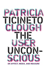 cover of The User Unconscious: On Affect, Media, and Measure