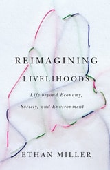 cover of Reimagining Livelihoods: Life beyond Economy, Society, and Environment
