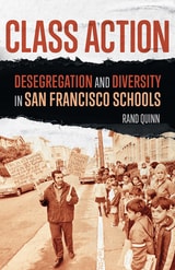 cover of Class Action: Desegregation and Diversity in San Francisco Schools