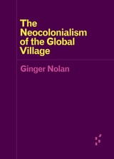 cover of The Neocolonialism of the Global Village