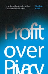 cover of Profit over Privacy: How Surveillance Advertising Conquered the Internet