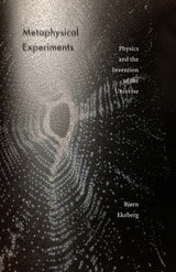 cover of Metaphysical Experiments: Physics and the Invention of the Universe