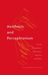 cover of Aesthesis and Perceptronium: On the Entanglement of Sensation, Cognition, and Matter