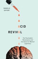 cover of Acid Revival: The Psychedelic Renaissance and the Quest for Medical Legitimacy