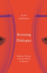 cover of Resisting Dialogue: Modern Fiction and the Future of Dissent