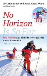 cover of No Horizon Is So Far: Two Women and Their Historic Journey across Antarctica