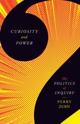 cover of Curiosity and Power: The Politics of Inquiry