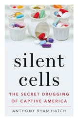 cover of Silent Cells: The Secret Drugging of Captive America