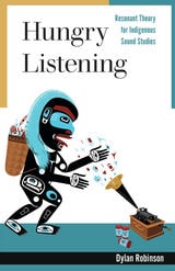 cover of Hungry Listening: Resonant Theory for Indigenous Sound Studies