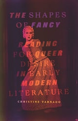 cover of The Shapes of Fancy: Reading for Queer Desire in Early Modern Literature