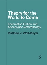 cover of Theory for the World to Come: Speculative Fiction and Apocalyptic Anthropology