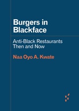 cover of Burgers in Blackface: Anti-Black Restaurants Then and Now