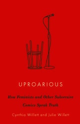 cover of Uproarious: How Feminists and Other Subversive Comics Speak Truth