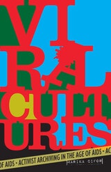 cover of Viral Cultures: Activist Archiving in the Age of AIDS