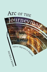 cover of Arc of the Journeyman: Afghan Migrants in England
