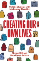 cover of Creating Our Own Lives: College Students with Intellectual Disability