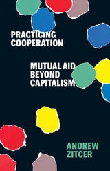 cover of Practicing Cooperation: Mutual Aid beyond Capitalism