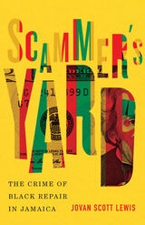 cover of Scammer's Yard: The Crime of Black Repair in Jamaica