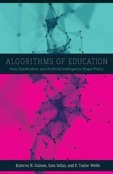 cover of Algorithms of Education: How Datafication and Artificial Intelligence Shape Policy