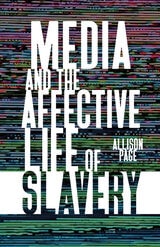 cover of Media and the Affective Life of Slavery 