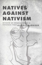 cover of Natives against Nativism: Antiracism and Indigenous Critique in Postcolonial France