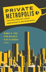cover of Private Metropolis: The Eclipse of Local Democratic Governance