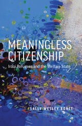 cover of Meaningless Citizenship: Iraqi Refugees and the Welfare State