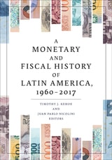 cover of A Monetary and Fiscal History of Latin America, 1960–2017