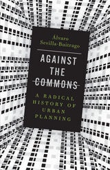 cover of Against the Commons: A Radical History of Urban Planning
