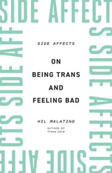cover of Side Affects: On Being Trans and Feeling Bad