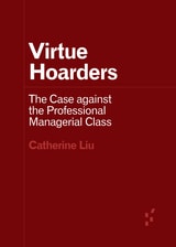 cover of Virtue Hoarders: The Case against the Professional Managerial Class