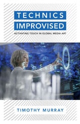 cover of Technics Improvised: Activating Touch in Global Media Art