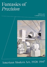 cover of Fantasies of Precision: American Modern Art, 1908-1947