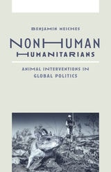 cover of Nonhuman Humanitarians: Animal Interventions in Global Politics