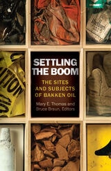 cover of Settling the Boom: The Sites and Subjects of Bakken Oil