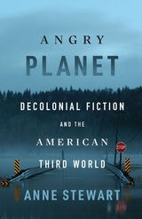 cover of Angry Planet: Decolonial Fiction and the American Third World